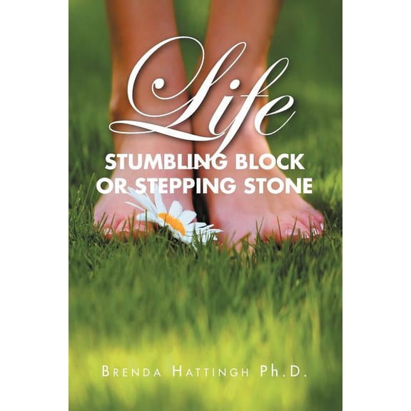Life - Stumbling Block or Stepping Stone (Paperback)