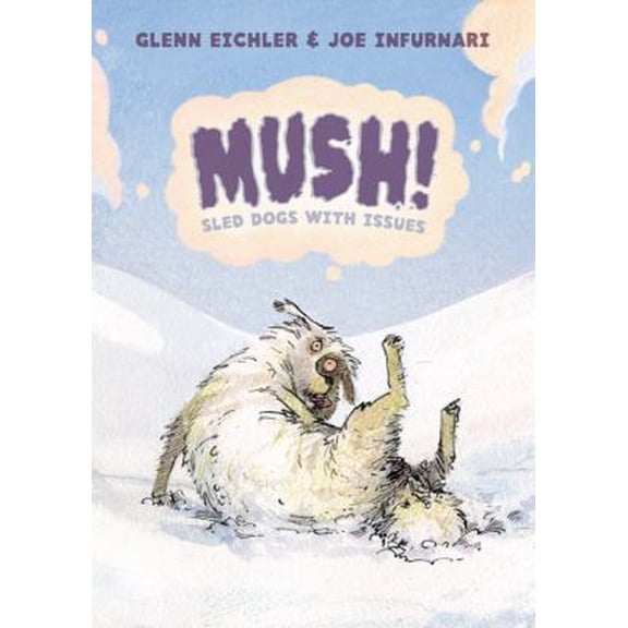 Pre-Owned Mush!: Sled Dogs with Issues