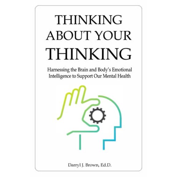 Pre-Owned Thinking About Your Thinking: Harnessing the Brain and Body's Emotional Intelligence to Support Our Mental Health, 9798500777898, , Paperback,