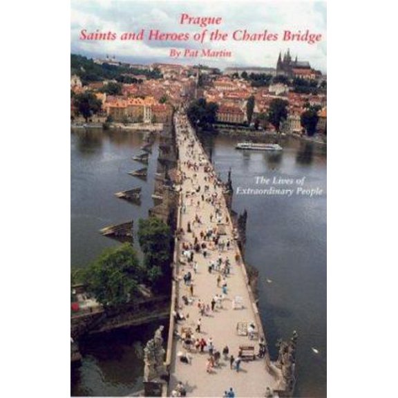 Pre-Owned Prague Saints and Heroes of the Charles Bridge: The Lives of Extraordinary People (Prague) (Paperback) 1932043071 9781932043075