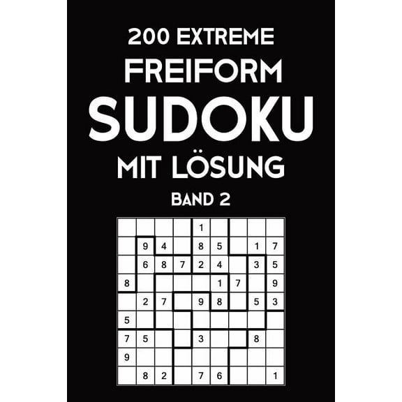 200 Extreme Freiform Sudoku Mit Lösung Band 2: Sudoku Puzzle Rätselheft, 9x9, 2 Rästel pro Seite (Paperback)