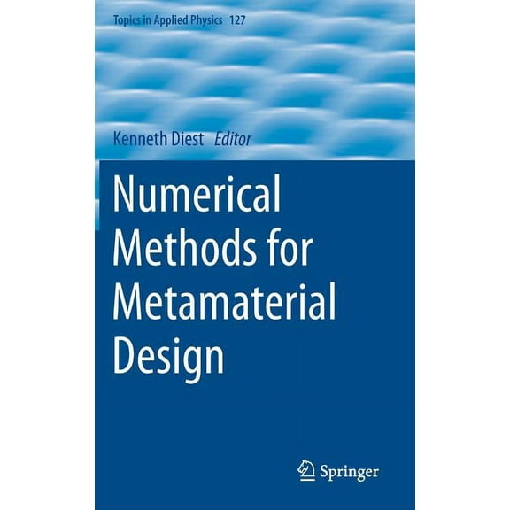 Topics in Applied Physics Numerical Methods for Metamaterial Design, Book 127, (Hardcover)