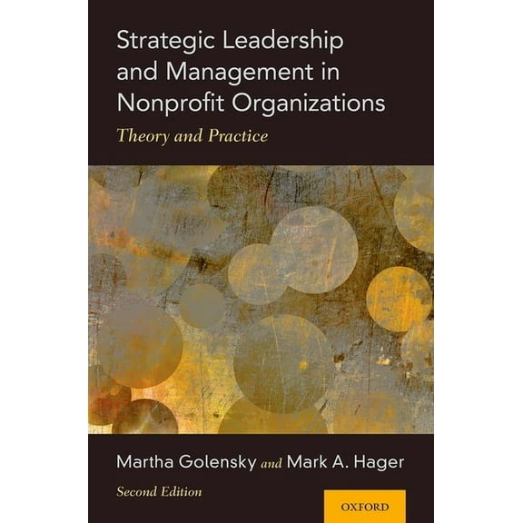 Strategic Leadership and Management in Nonprofit Organizations: Theory and Practice, (Paperback)