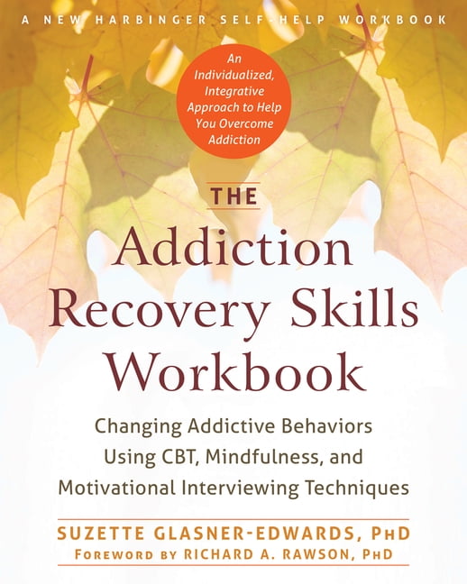 the addiction recovery skills workbook changing addictive behaviors using cbt mindfulness and motivational interviewing techniques paperback walmart com