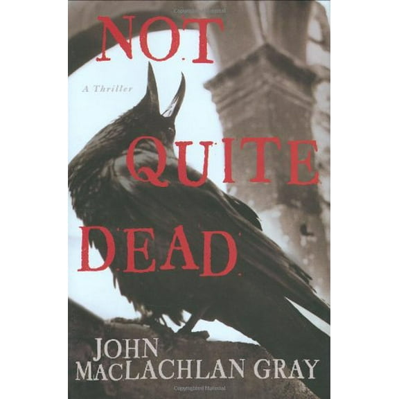 Pre-Owned Not Quite Dead (Hardcover) by John MacLachlan Gray