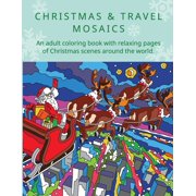 Christmas & Travel Mosaics: Christmas & Travel Mosaics : An adult coloring book with relaxing pages of Christmas scenes around the world. (Series #2) (Paperback)