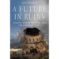 thumbnail image 2 of Future in Ruins: Unesco, World Heritage, and the Dream of Peace, (Paperback), 2 of 3