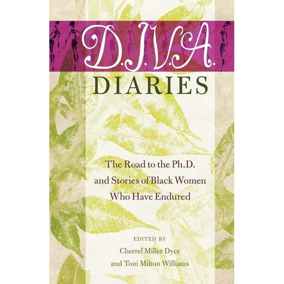 Black Studies and Critical Thinking D.I.V.A. Diaries: The Road to the Ph.D. and Stories of Black Women Who Have Endured, Book 58, (Paperback)