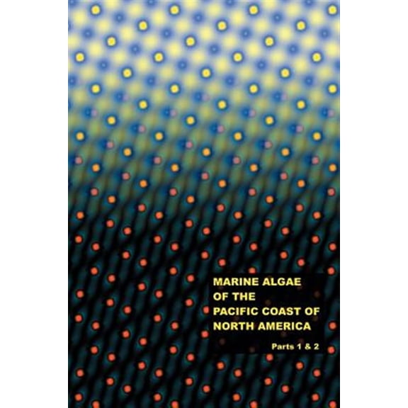 Pre-Owned The Marine Algae of the Pacific Coast of North America - Parts 1 & 2 (Paperback)