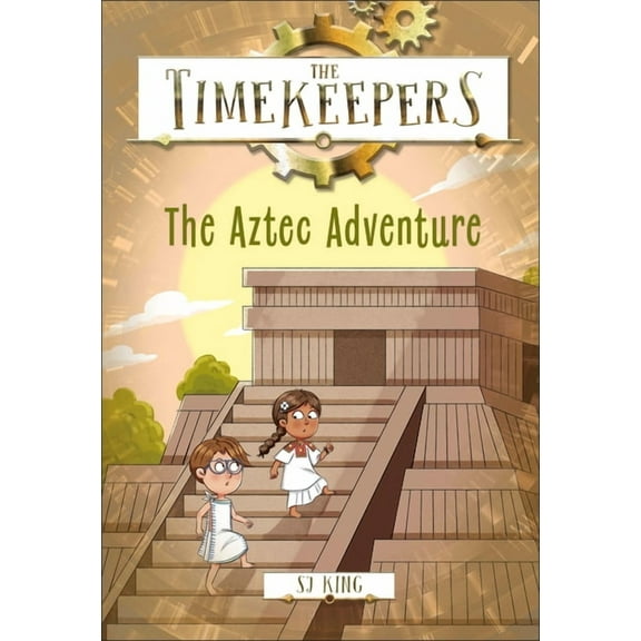 Timekeepers The Timekeepers: The Aztec Adventure, (Hardcover)