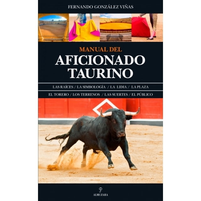 MANUAL DEL AFICIONADO TAURINO ALMUZARA FERNANDO GONZALEZ VIÑAS