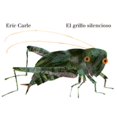 thumbnail image 1 of Libro El Grillo Silencioso ( Coleccion Eric Carle ) Tapa Blanda, Autor Eric Carle, Editorial Beascoa, 1 of 1