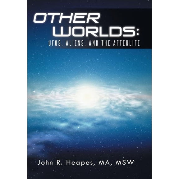 Other Worlds: UFOs, Aliens, and the Afterlife, (Hardcover)