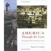 America Through the Lens: Photographers Who Changed the Nation, Used [Hardcover]