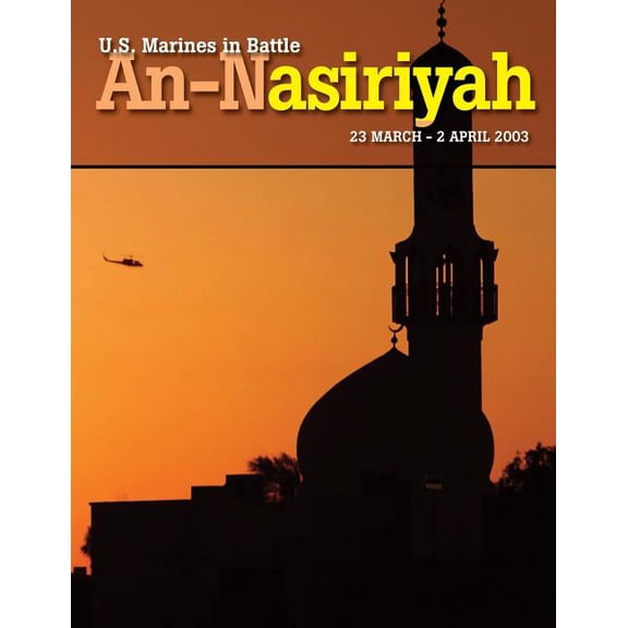 U.S. Marines in Battle: An-Nasiriyah 23 March - 2 April 2003