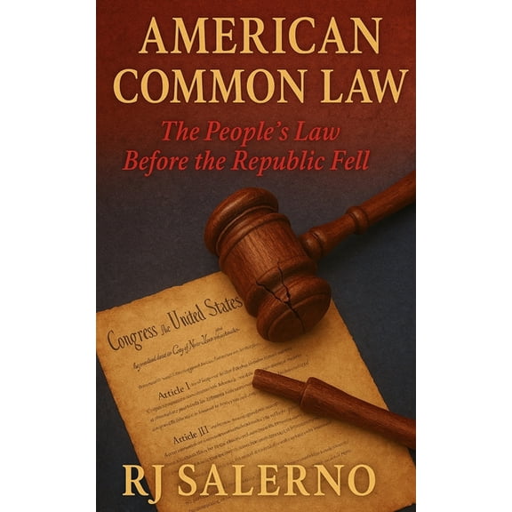 The Republic Restoration American Common Law: The People's Law Before the Republic Fell, Book 2, (Paperback)