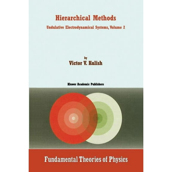 Fundamental Theories of Physics Hierarchical Methods: Undulative Electrodynamical Systems, Volume 2, Book 128, (Paperback)