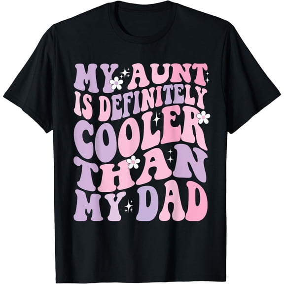 Funny My Aunt Is Definitely Cooler Than My Dad Niece Nephew T-Shirt