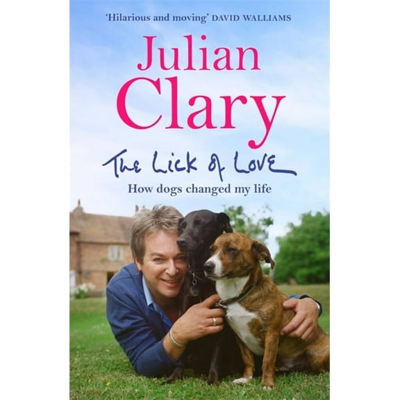 The Lick of Love : How dogs changed my life (Paperback)