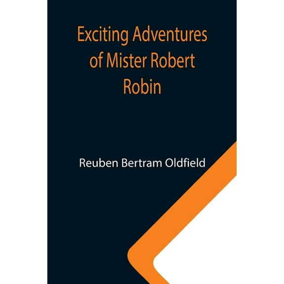 Exciting Adventures of Mister Robert Robin, (Paperback)