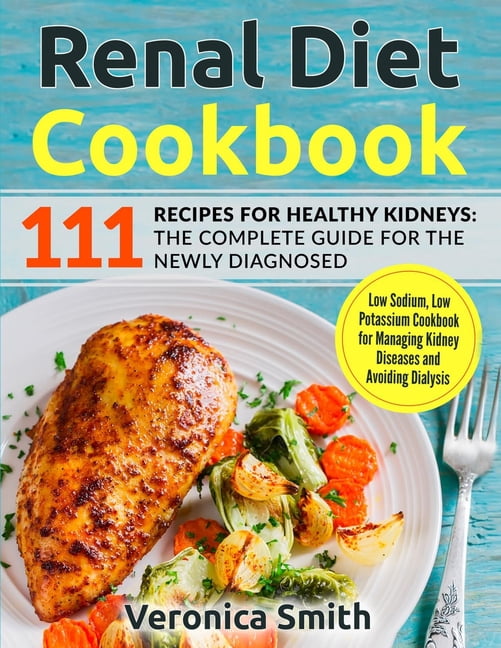 Renal Diet Cookbook 111 Recipes for Healthy Kidneys The Complete