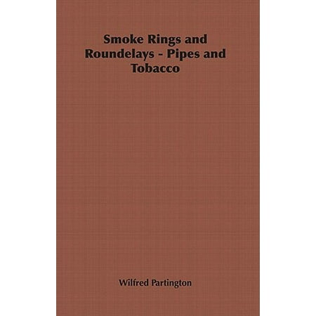 Smoke Rings and Roundelays - Pipes and Tobacco -