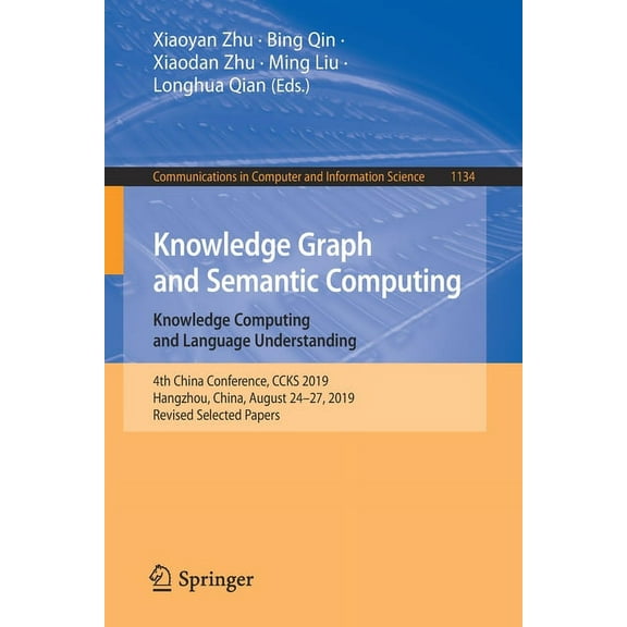 Communications in Computer and Informati Knowledge Graph and Semantic Computing: Knowledge Computing and Language Understanding: 4th China Conference, Ccks 2019,, Book 1134, (Paperback)