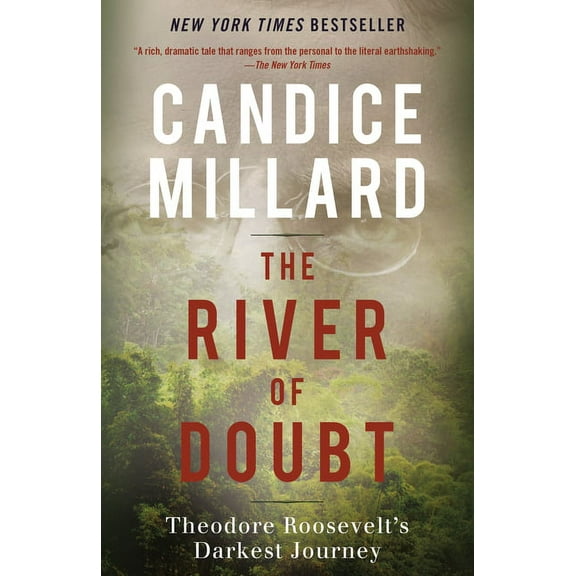 Candice Millard The River of Doubt Theodore Roosevelt's Darkest Journey