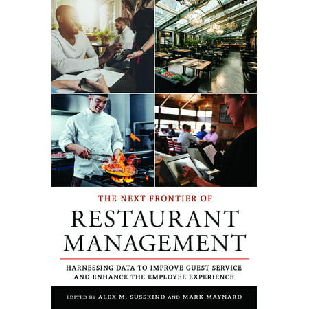 Next Frontier of Restaurant Management : Harnessing Data to Improve Guest Service and Enhance the Employee (Data Center Management Best Practices)