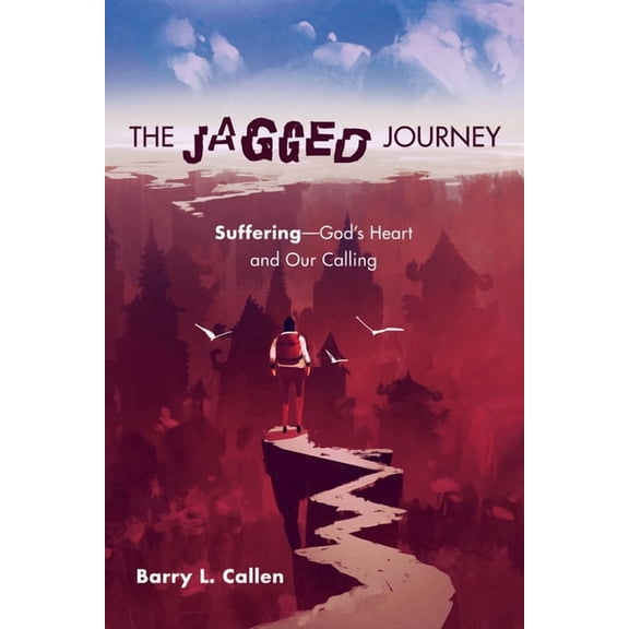 The Jagged Journey: Suffering--God's Heart and Our Calling, (Paperback)