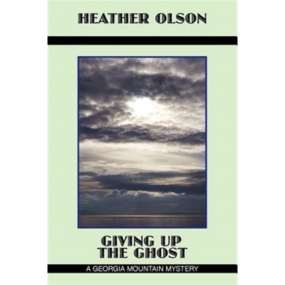 Pre-Owned Giving Up the Ghost: A Georgia Mountain Mystery (Paperback) by Heather Olson