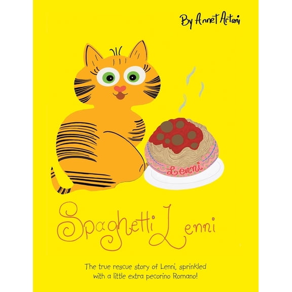 Spaghetti Lenni : The True Rescue Story of Lenni, Sprinkled With a Little Extra Pecorino Romano!