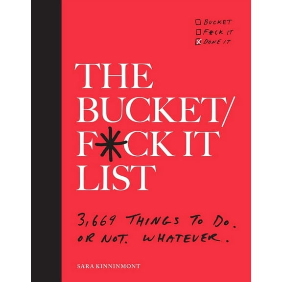 The Bucket/F*ck It List: 3,669 Things to Do. or Not. Whatever., (Paperback)