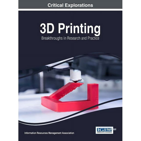3D Printing: Breakthroughs in Research and Practice (Hardcover)