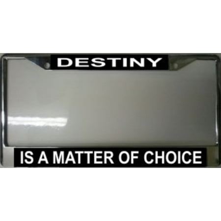 Destiny Is A Matter Of Choice Chrome Frame