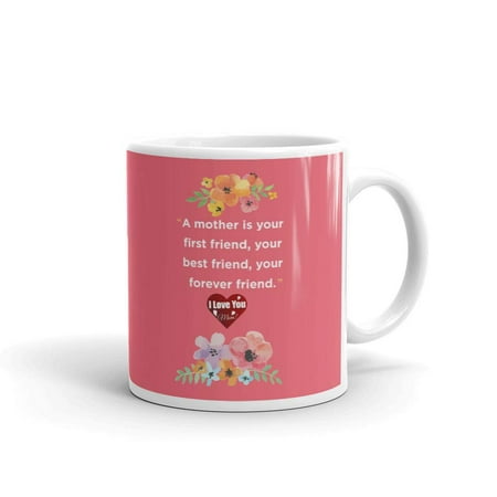 A Mother is Your First Friend, Best Friend, Forever Friend Coffee Tea Ceramic Mug Office Work Cup Gift 11 (Best Housewarming Gifts For First Home In India)