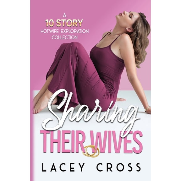 Sharing Their Wives: A 10 Story Hotwife Exploration Collection, (Paperback)