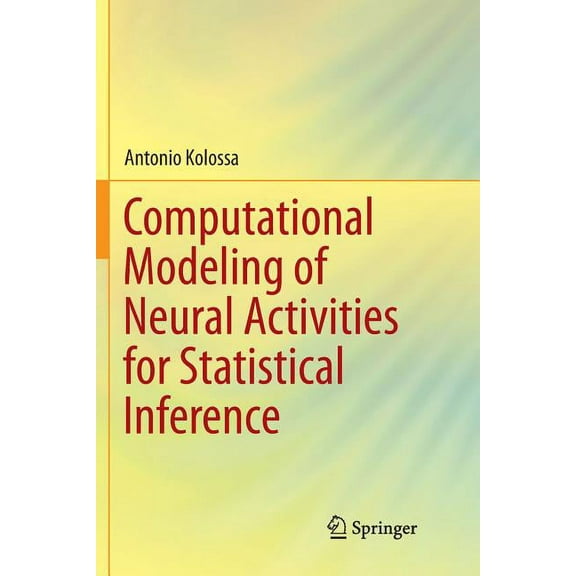 Computational Modeling of Neural Activities for Statistical Inference, (Paperback)