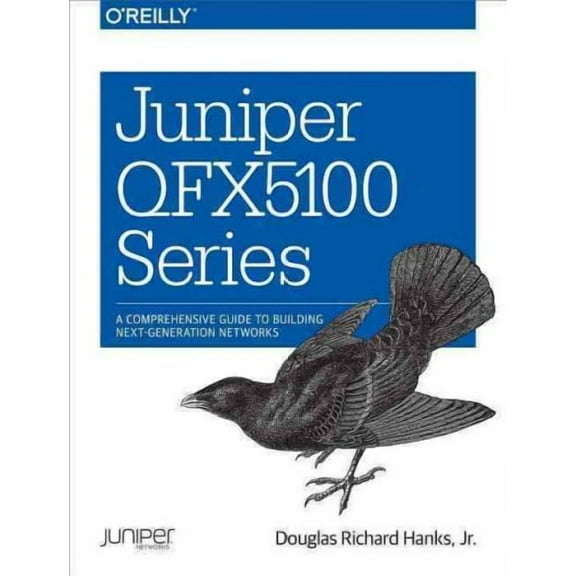 Juniper Qfx5100 Series: A Comprehensive Guide to Building Next-Generation Networks (Paperback)