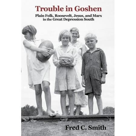 ISBN 9781496809674 product image for Trouble in Goshen : Plain Folk, Roosevelt, Jesus, and Marx in the Great Depressi | upcitemdb.com