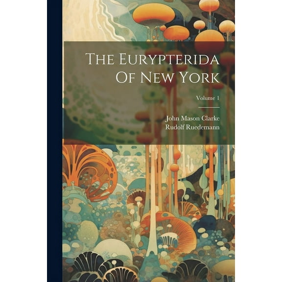 The Eurypterida Of New York; Volume 1 (Paperback)