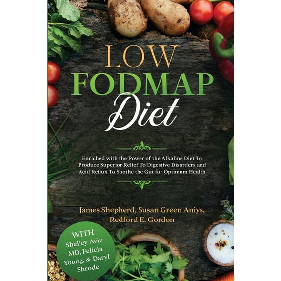 Low Fodmap Diet: Enriched with the Power of the Alkaline Diet To Produce Superior Relief To Digestive Disorders and Acid, (Paperback)