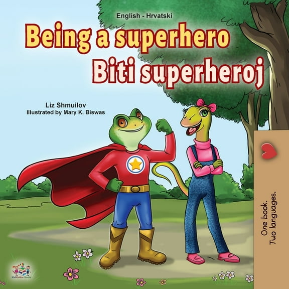English Croatian Bilingual Collection Being a Superhero (English Croatian Bilingual Book for Kids), (Paperback)