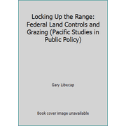 Locking Up the Range: Federal Land Controls and Grazing (Pacific Studies in Public Policy) (Hardcover - Used) 088410382X 9780884103820