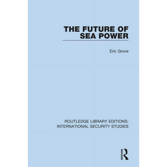 Routledge Library Editions: Internationa The Future of Sea Power, (Paperback)