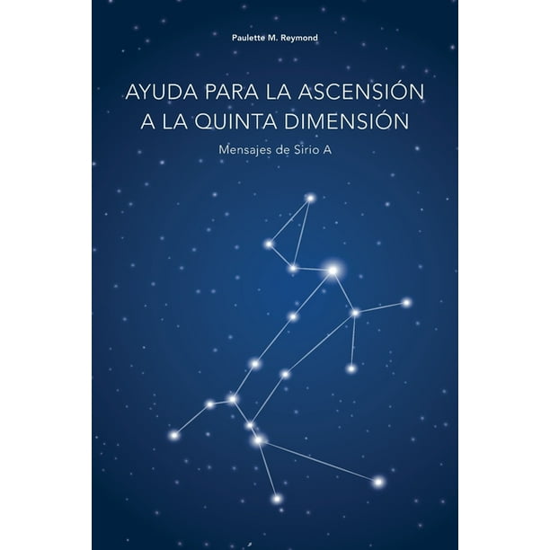 Ayuda para la ascensión a la Quinta Dimensión : Mensajes de Sirio A (Paperback) Ayuda para la ascensión a la Quinta Dimensión : Mensajes de Sirio A (Paperback)
