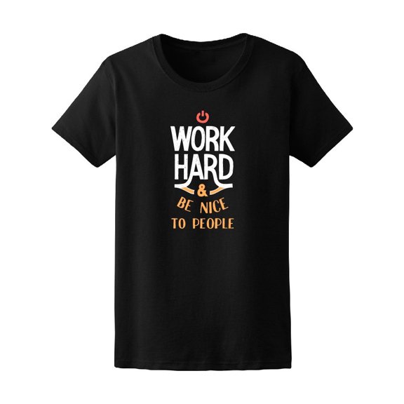 Work Hard & Be Nice To People Tee Men's -Image by Shutterstock