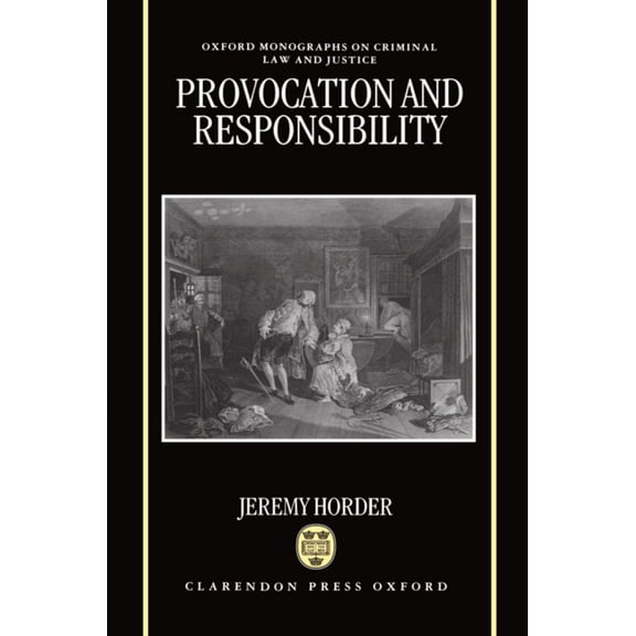 Oxford Monographs on Criminal Law and Ju Provocation and Responsibility, (Hardcover)