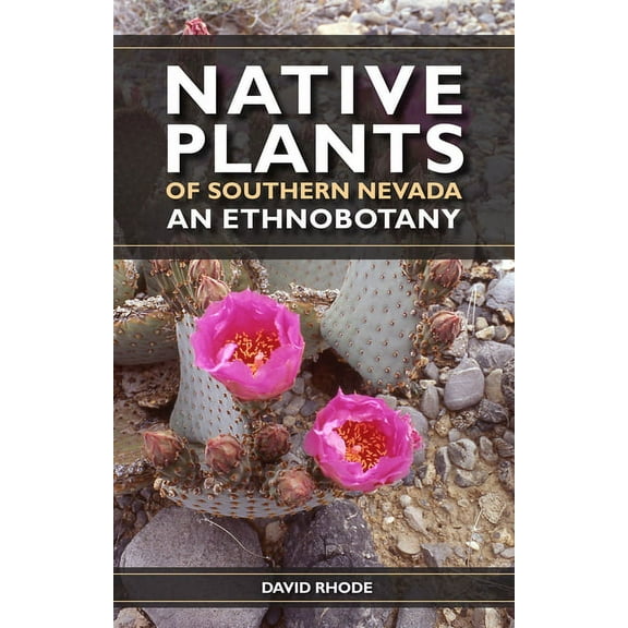 Native Plants of Southern Nevada: An Ethnobotany, (Paperback)