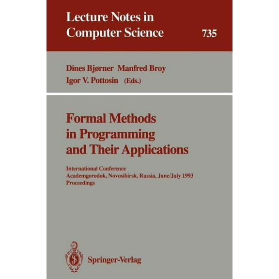 Lecture Notes in Computer Science Formal Methods in Programming and Their Applications: International Conference, Academgorodok, Novosibirsk, Russia, June, Book 735, (Paperback)